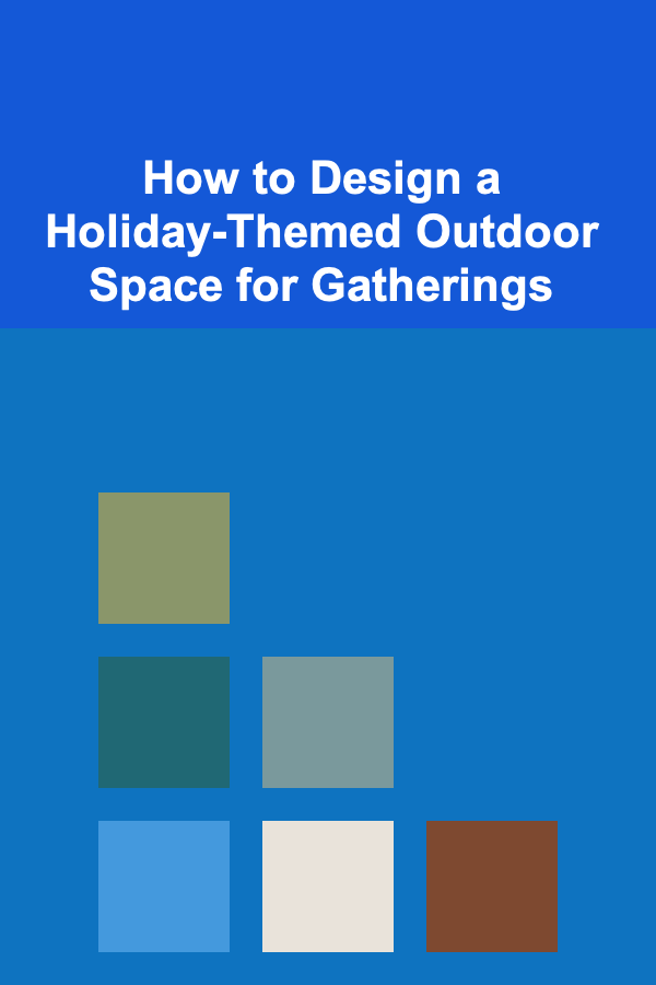 How to Design a Holiday-Themed Outdoor Space for Gatherings