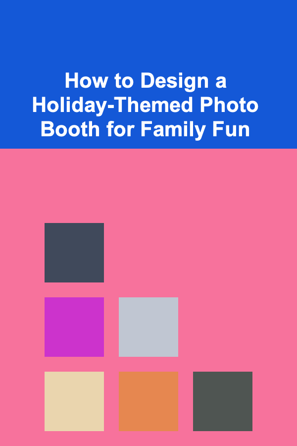 How to Design a Holiday-Themed Photo Booth for Family Fun