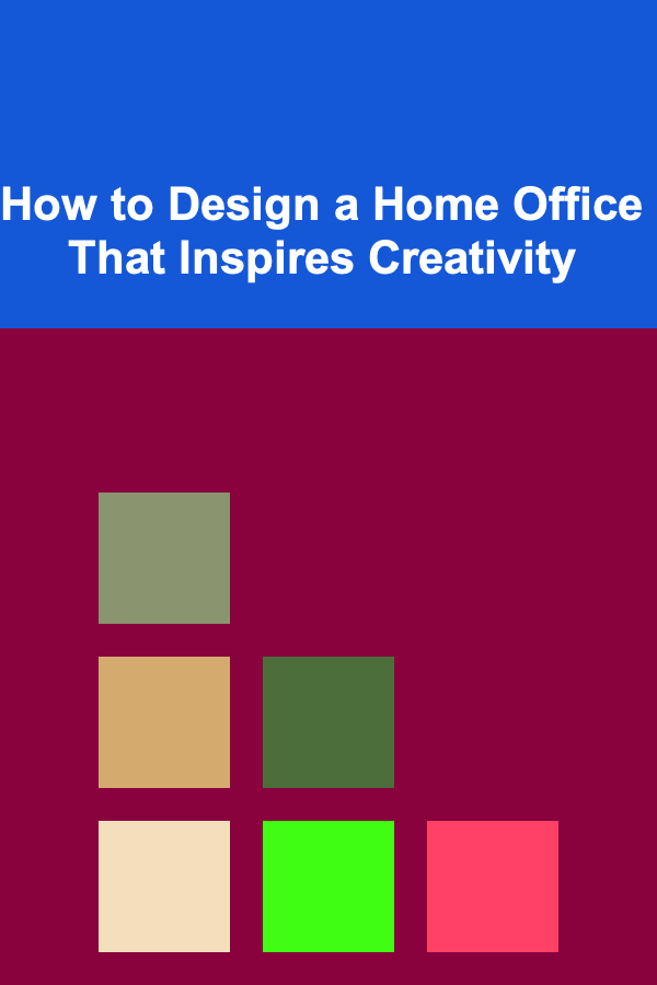 How to Design a Home Office That Inspires Creativity