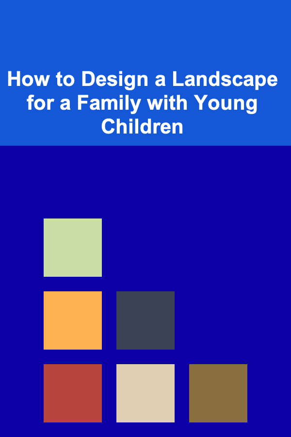 How to Design a Landscape for a Family with Young Children