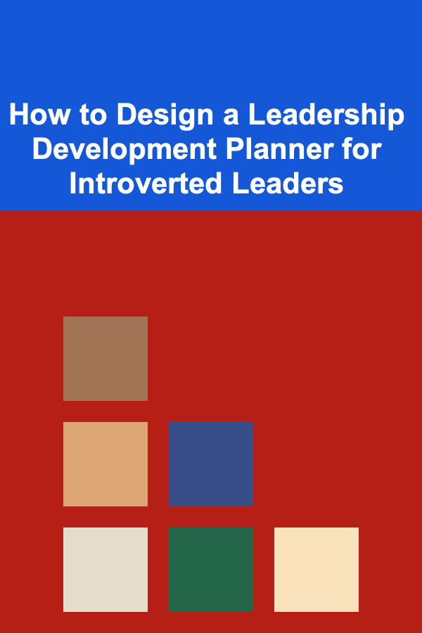How to Design a Leadership Development Planner for Introverted Leaders