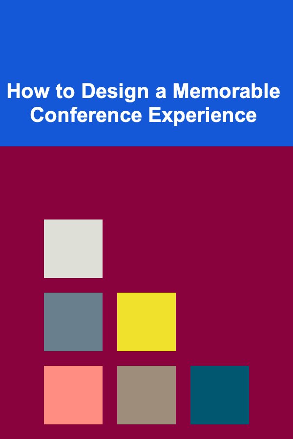 How to Design a Memorable Conference Experience