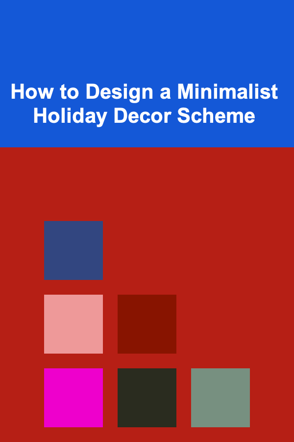 How to Design a Minimalist Holiday Decor Scheme