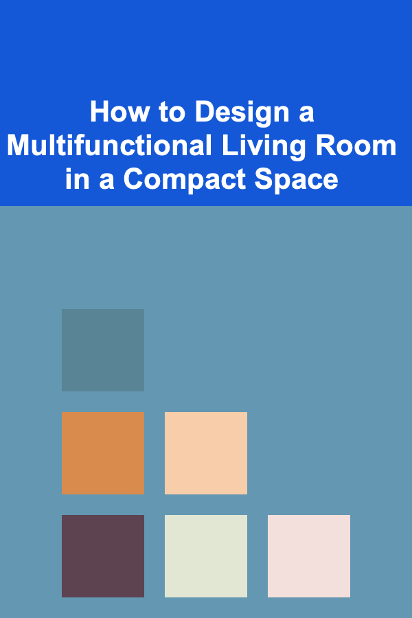 How to Design a Multifunctional Living Room in a Compact Space