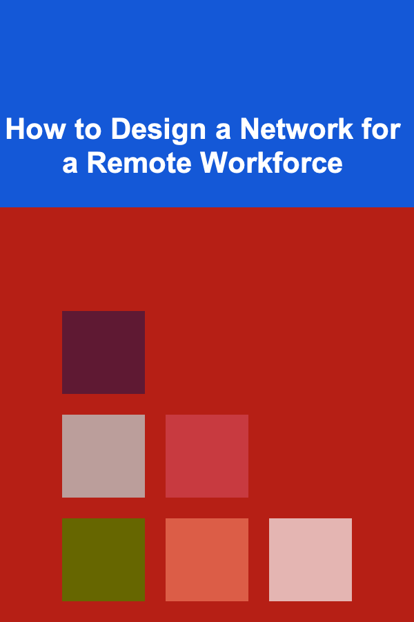How to Design a Network for a Remote Workforce