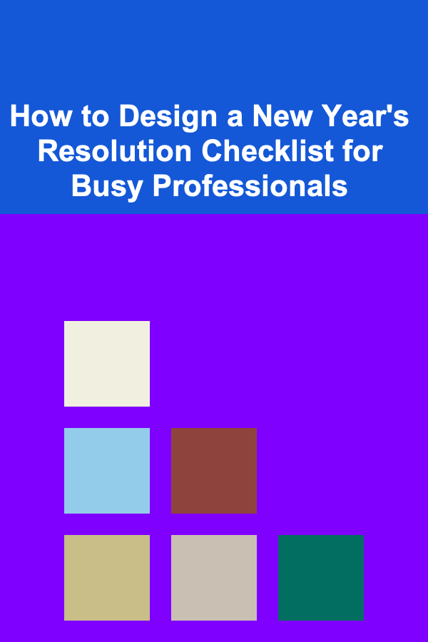 How to Design a New Year's Resolution Checklist for Busy Professionals