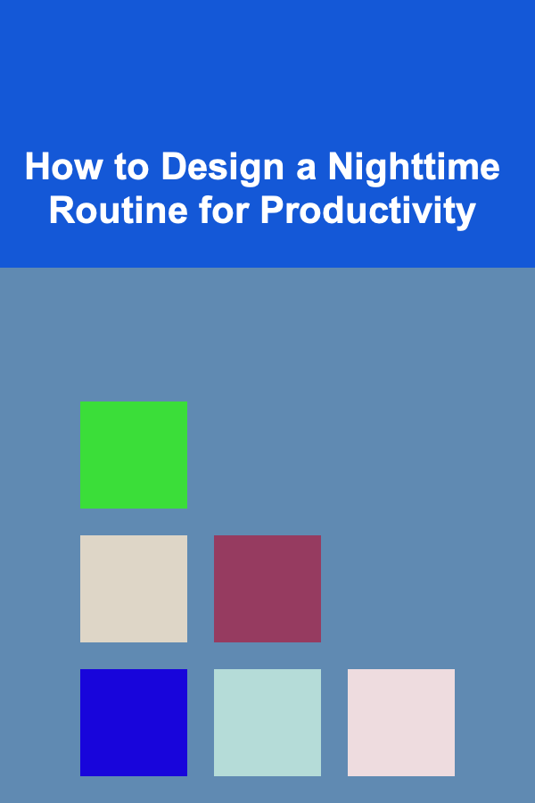 How to Design a Nighttime Routine for Productivity