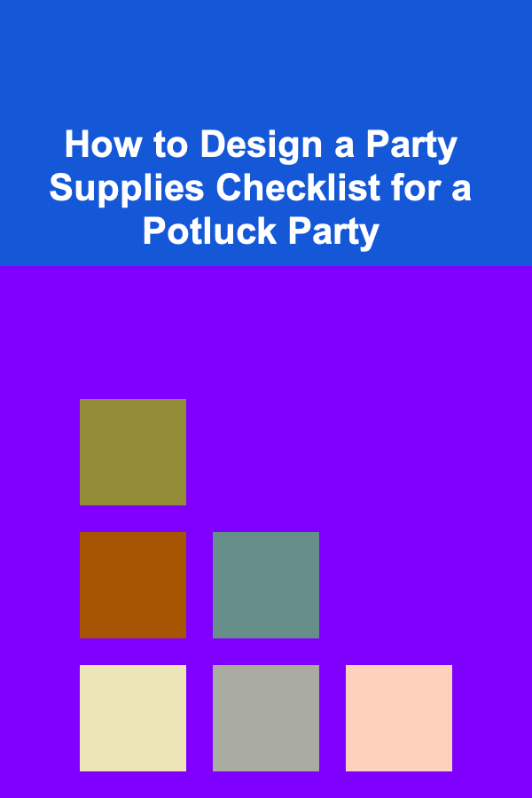 How to Design a Party Supplies Checklist for a Potluck Party