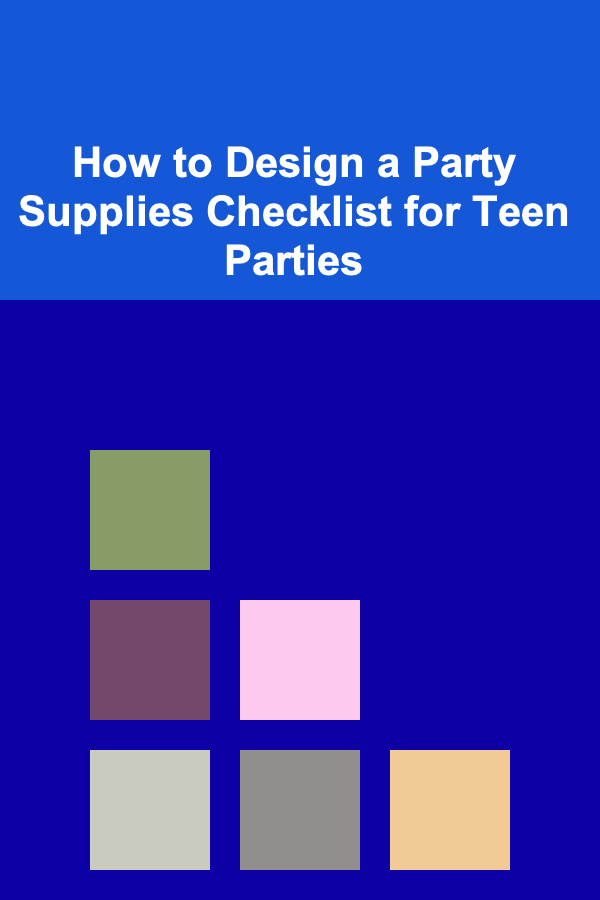 How to Design a Party Supplies Checklist for Teen Parties