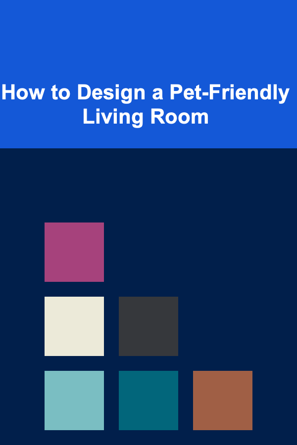 How to Design a Pet-Friendly Living Room