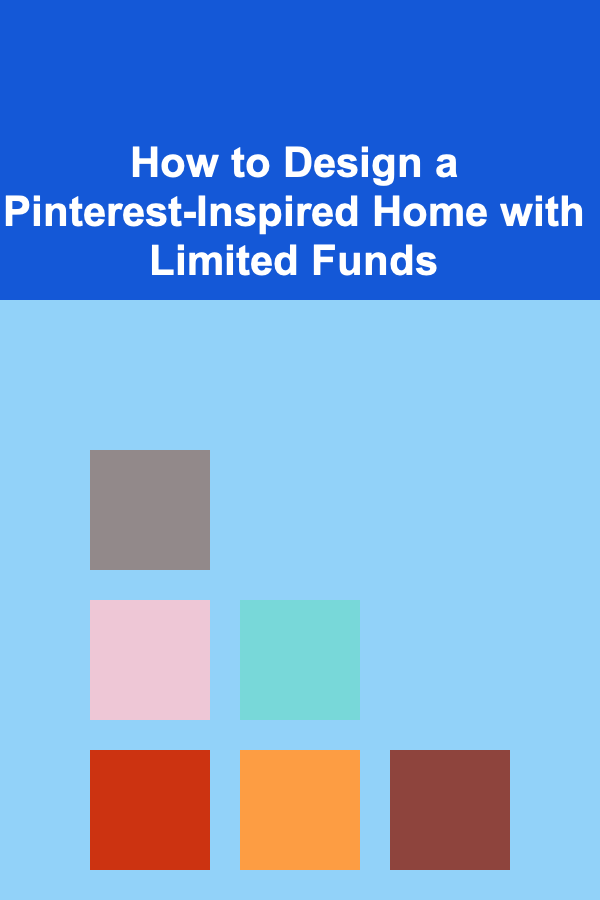 How to Design a Pinterest-Inspired Home with Limited Funds