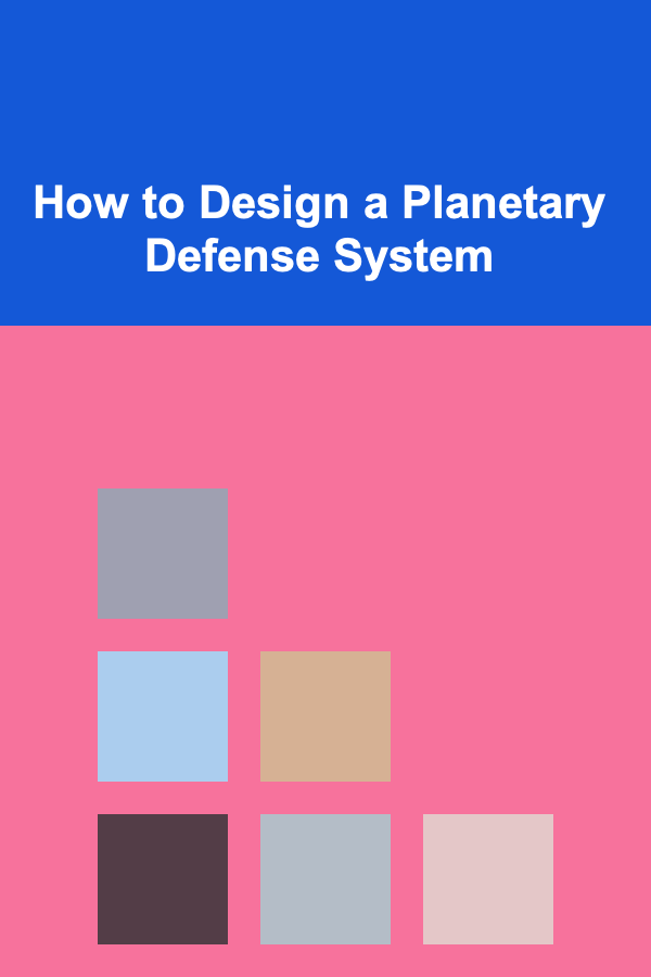 How to Design a Planetary Defense System
