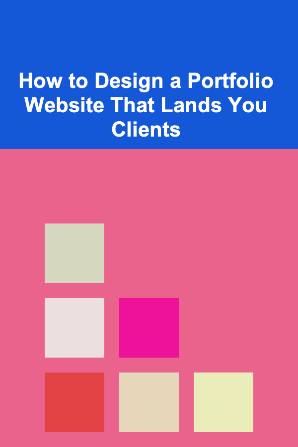 How to Design a Portfolio Website That Lands You Clients