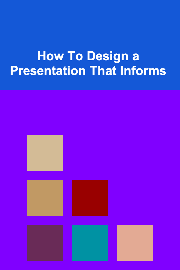 How To Design a Presentation That Informs