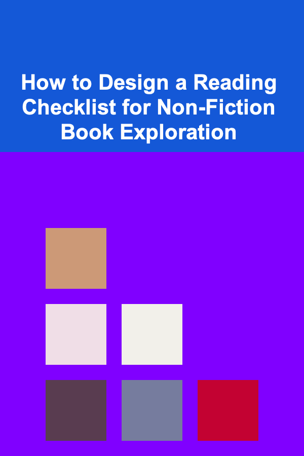How to Design a Reading Checklist for Non-Fiction Book Exploration