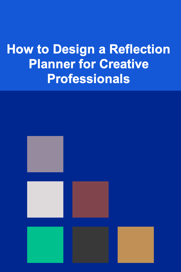 How to Design a Reflection Planner for Creative Professionals