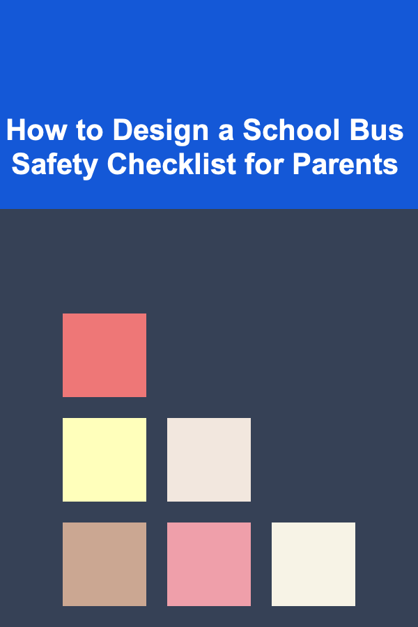 How to Design a School Bus Safety Checklist for Parents