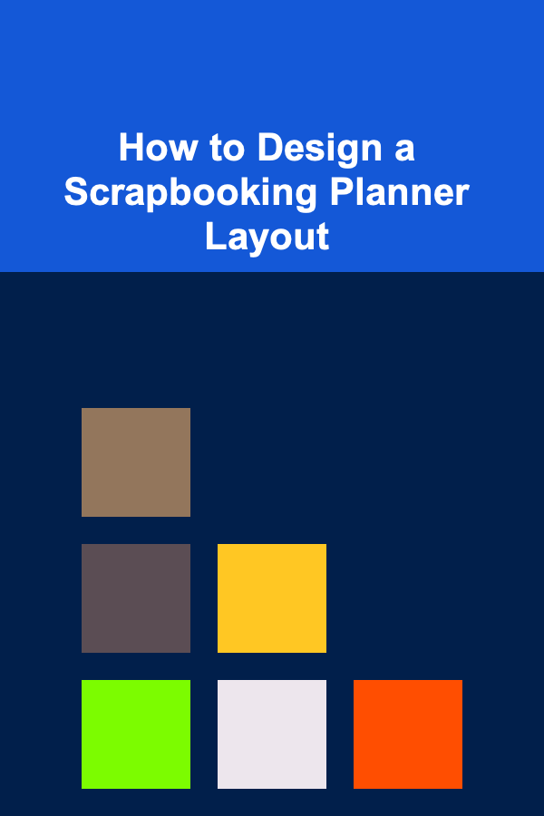 How to Design a Scrapbooking Planner Layout