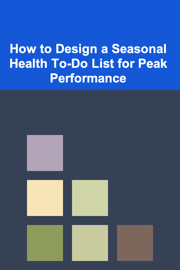How to Design a Seasonal Health To-Do List for Peak Performance