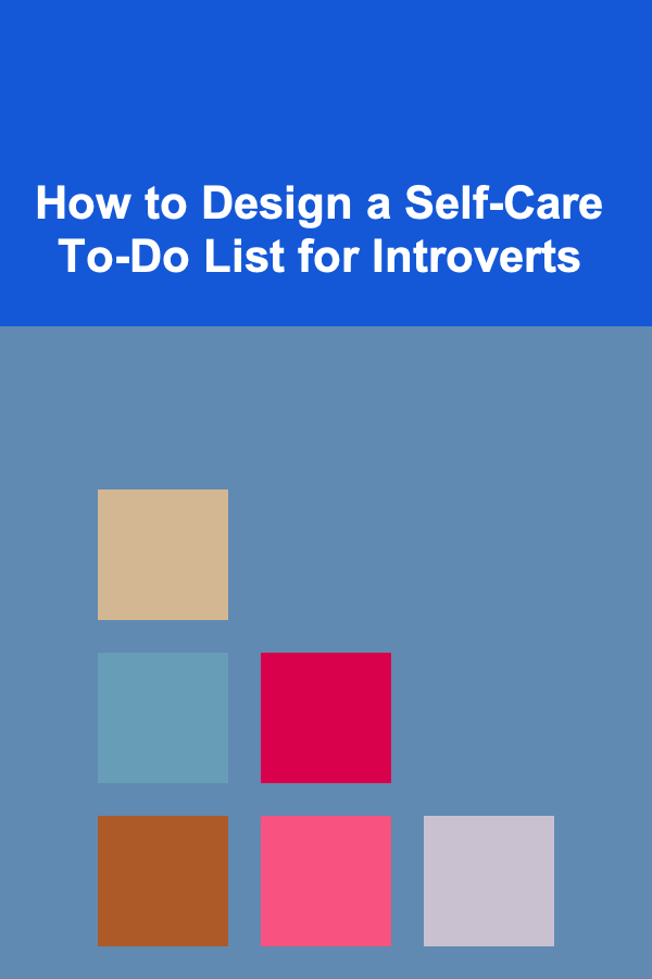 How to Design a Self-Care To-Do List for Introverts