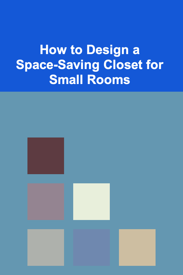 How to Design a Space-Saving Closet for Small Rooms