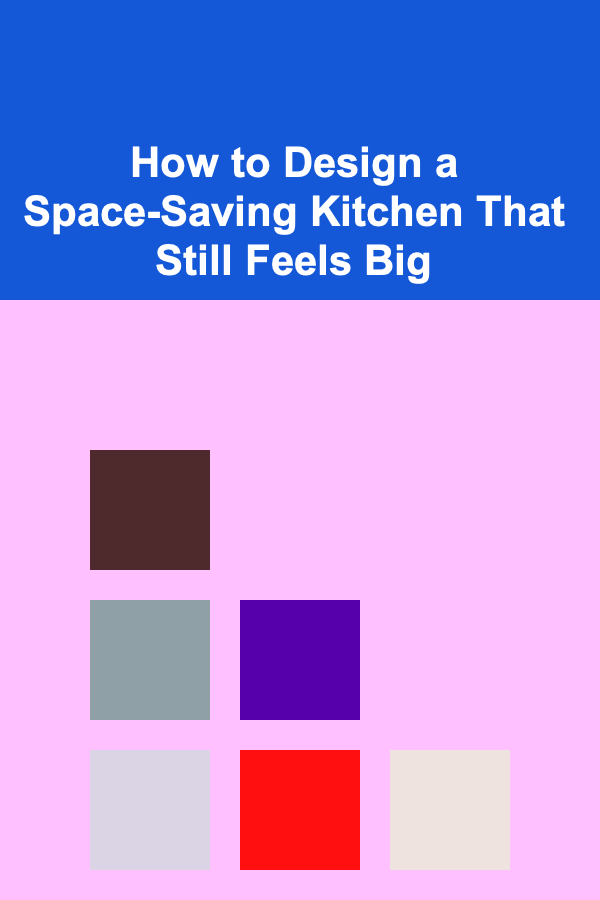 How to Design a Space-Saving Kitchen That Still Feels Big