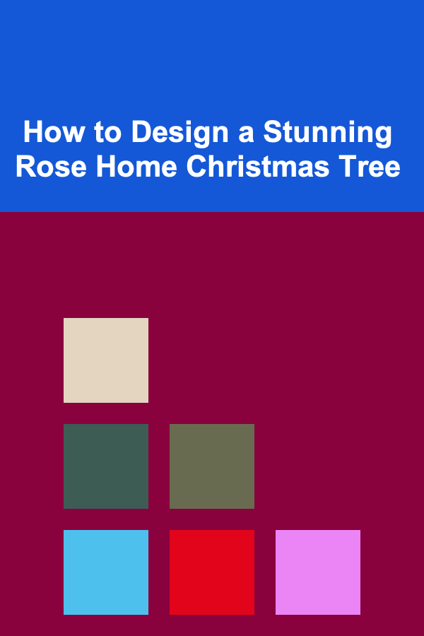 How to Design a Stunning Rose Home Christmas Tree