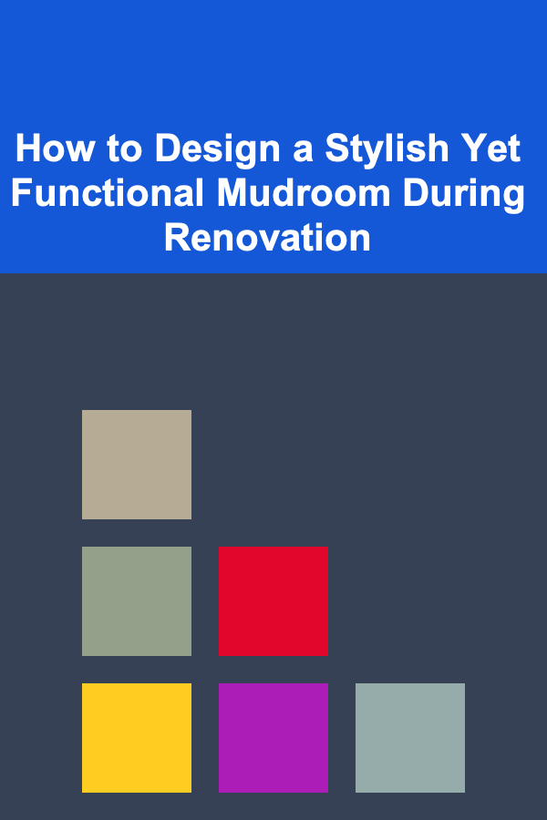 How to Design a Stylish Yet Functional Mudroom During Renovation