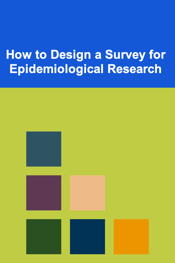How to Design a Survey for Epidemiological Research