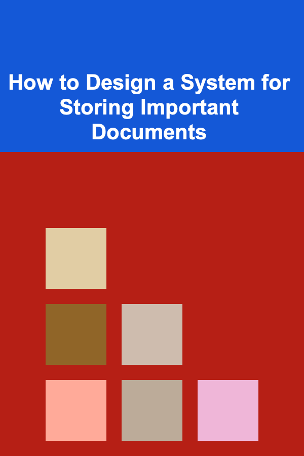 How to Design a System for Storing Important Documents