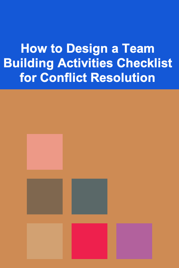 How to Design a Team Building Activities Checklist for Conflict Resolution