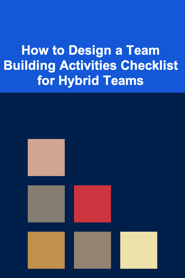 How to Design a Team Building Activities Checklist for Hybrid Teams