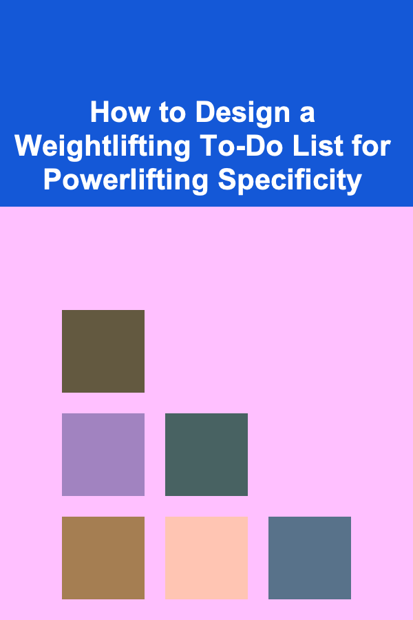 How to Design a Weightlifting To-Do List for Powerlifting Specificity