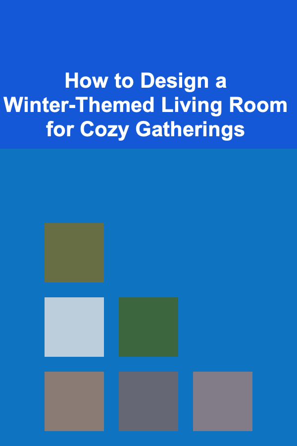 How to Design a Winter-Themed Living Room for Cozy Gatherings