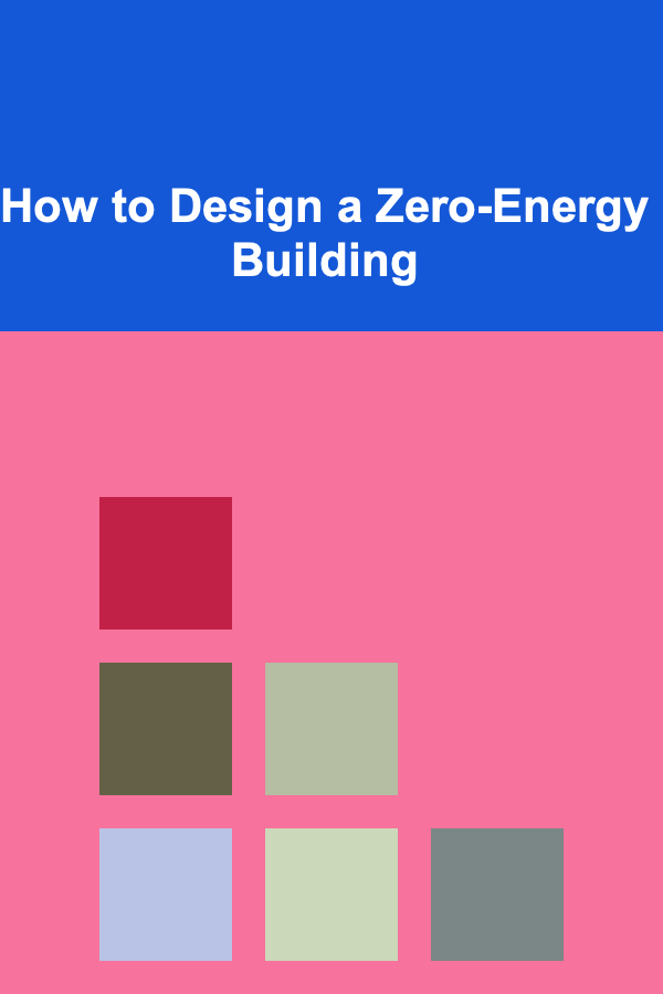 How to Design a Zero-Energy Building