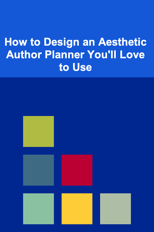 How to Design an Aesthetic Author Planner You'll Love to Use