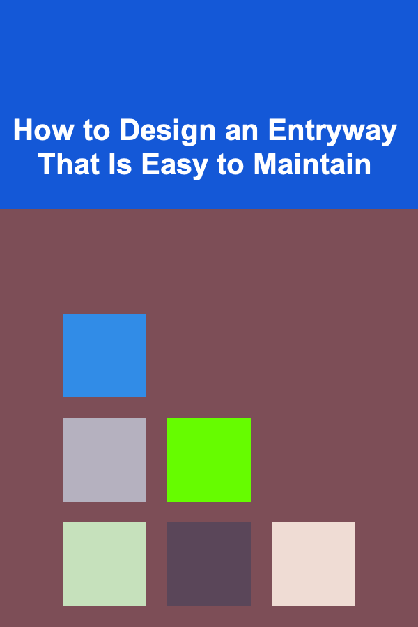 How to Design an Entryway That Is Easy to Maintain