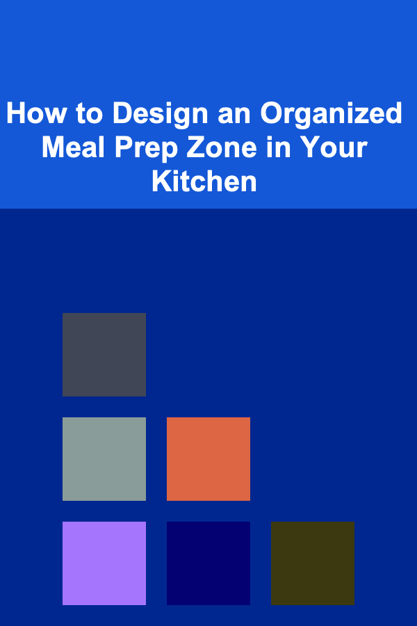 How to Design an Organized Meal Prep Zone in Your Kitchen