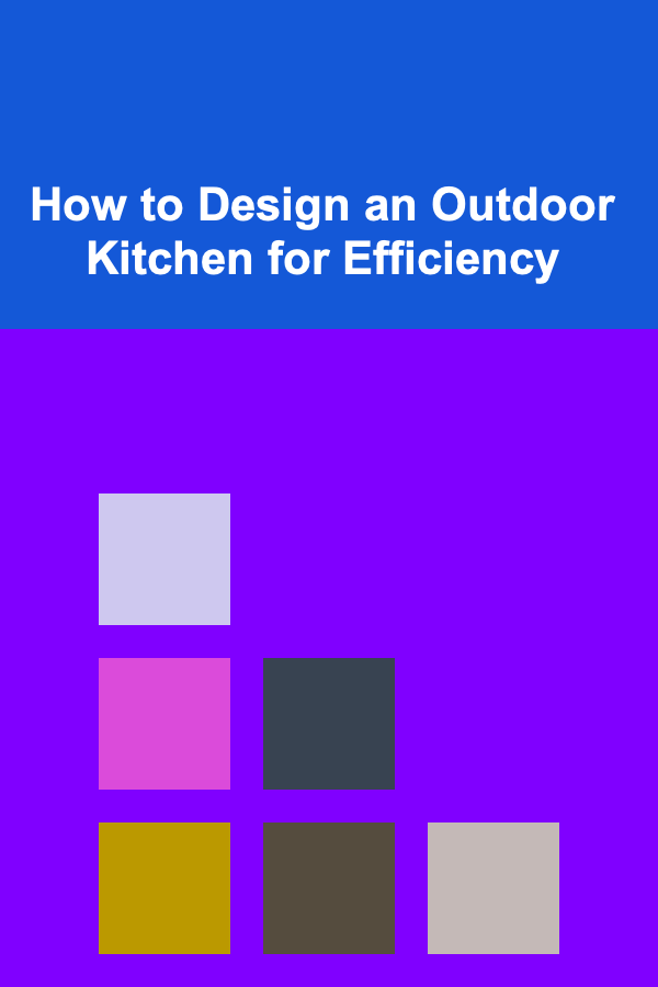 How to Design an Outdoor Kitchen for Efficiency