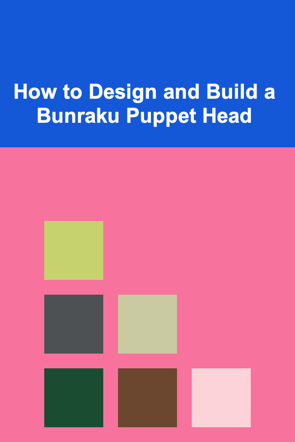 How to Design and Build a Bunraku Puppet Head