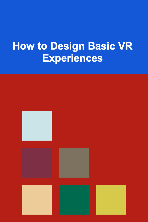 How to Design Basic VR Experiences