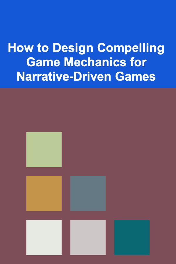 How to Design Compelling Game Mechanics for Narrative-Driven Games