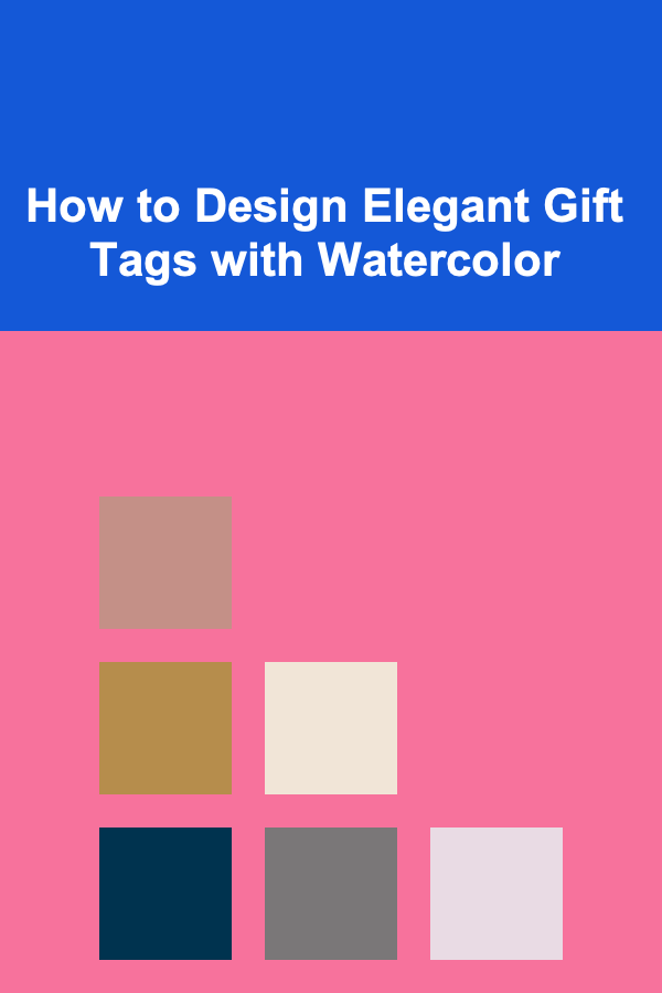 How to Design Elegant Gift Tags with Watercolor