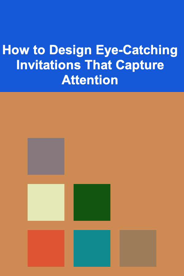 How to Design Eye-Catching Invitations That Capture Attention