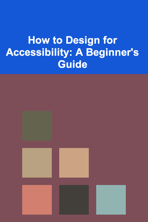How to Design for Accessibility: A Beginner's Guide