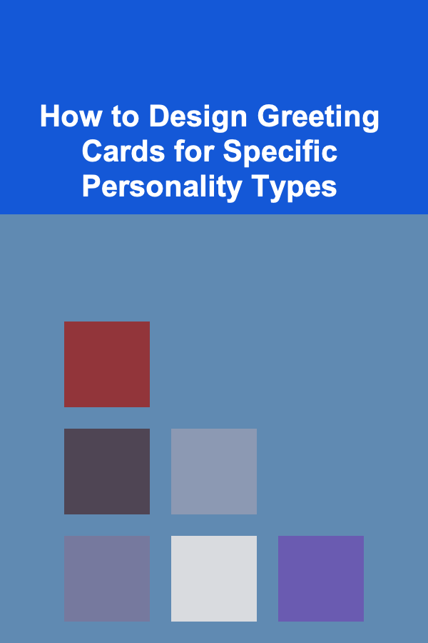 How to Design Greeting Cards for Specific Personality Types