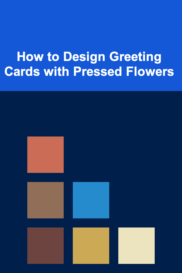 How to Design Greeting Cards with Pressed Flowers
