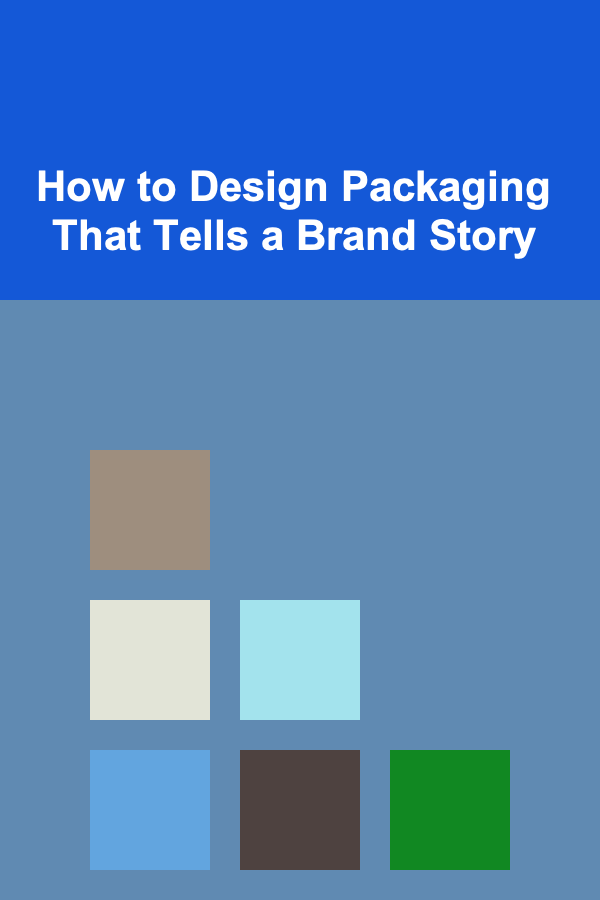 How to Design Packaging That Tells a Brand Story