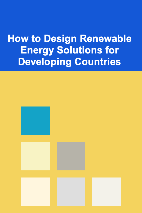 How to Design Renewable Energy Solutions for Developing Countries