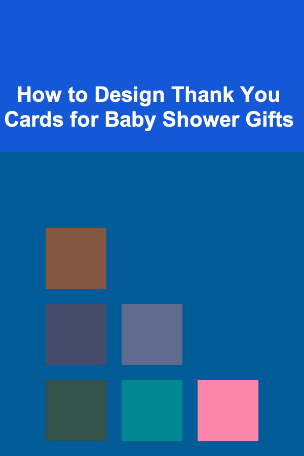 How to Design Thank You Cards for Baby Shower Gifts